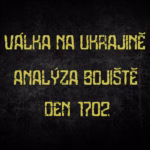 Válka na Ukrajině — analýza bojiště, den 1702.